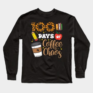 100 Days Of Coffee Chaos 100Th Day School Teacher Women Men Long Sleeve T-Shirt